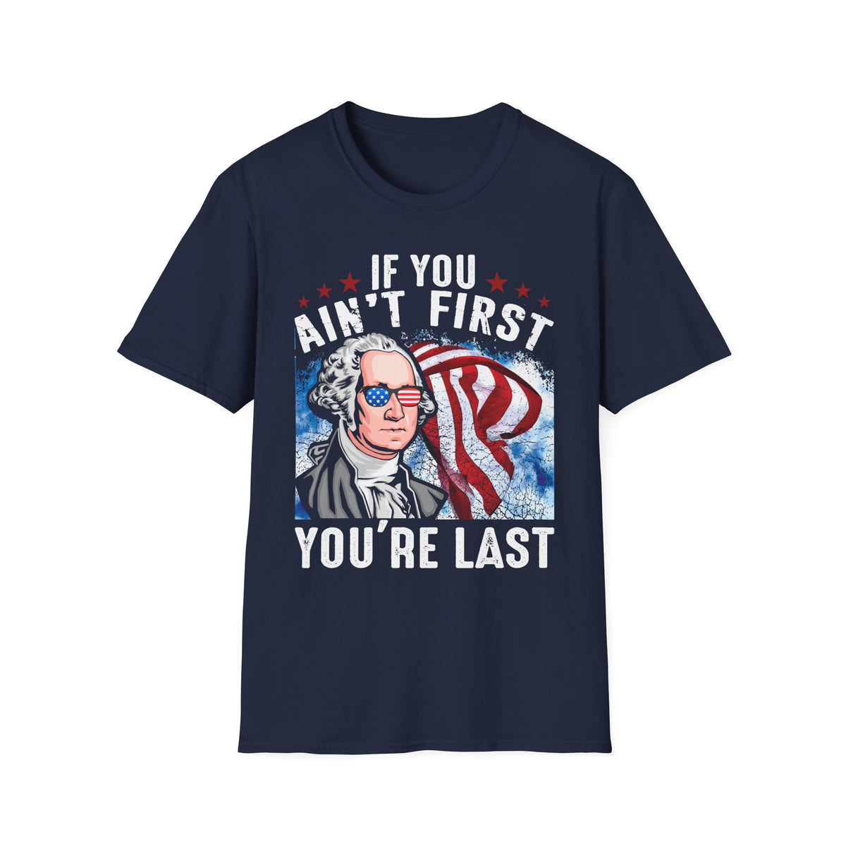 Patriotic George Washington T-Shirt – “If You Ain’t First You’re Last” Vintage USA Graphic Tee