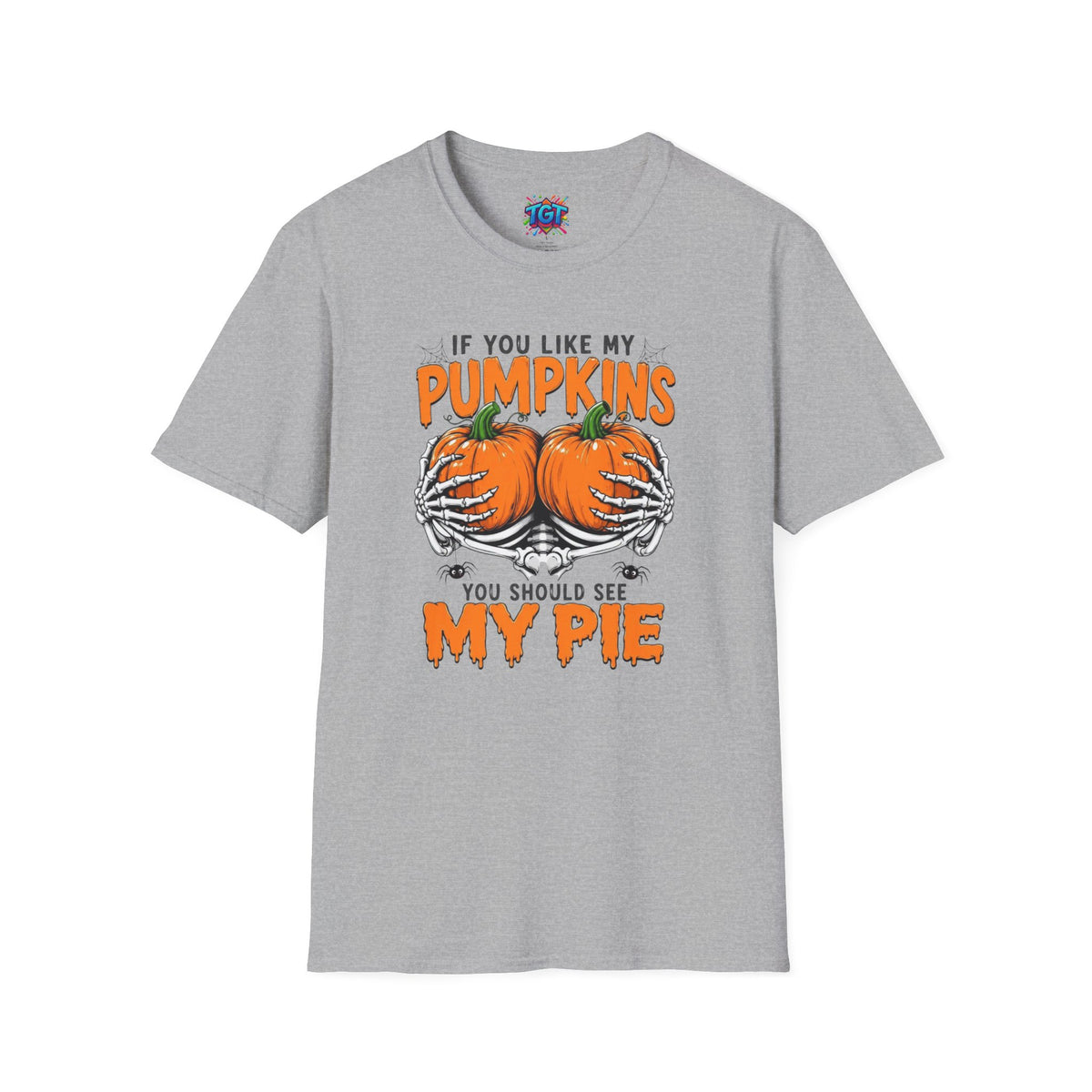 If You Like My Pumpkins You Should See My Pie T-Shirt | Halloween Pumpkin Tee