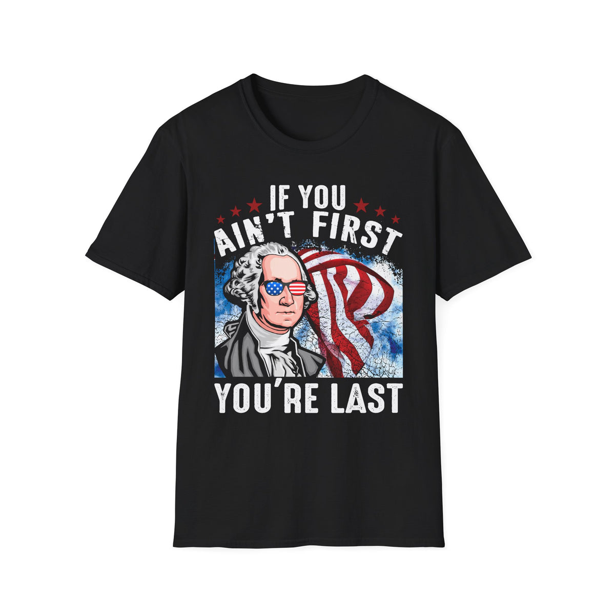 Patriotic George Washington T-Shirt – “If You Ain’t First You’re Last” Vintage USA Graphic Tee