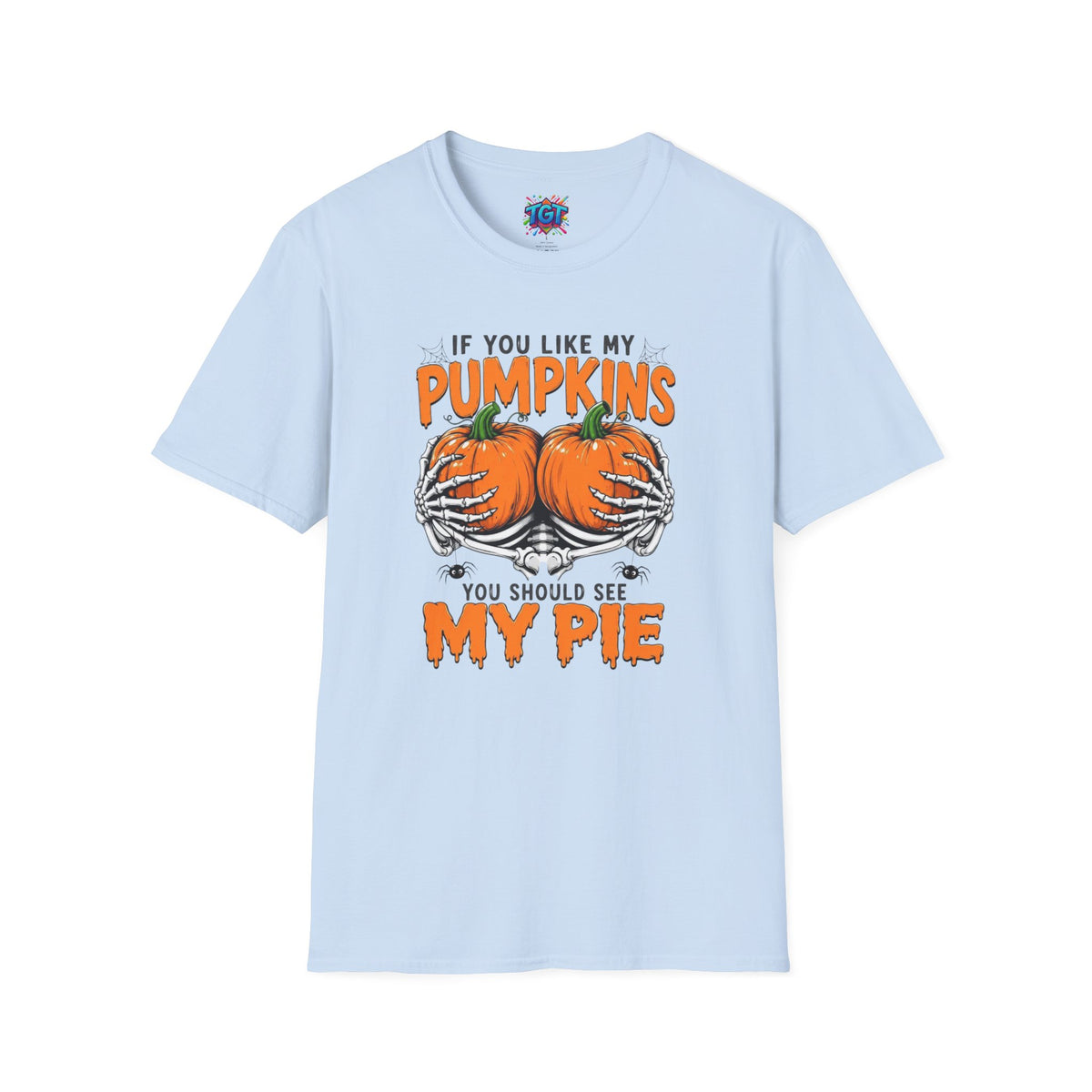 If You Like My Pumpkins You Should See My Pie T-Shirt | Halloween Pumpkin Tee