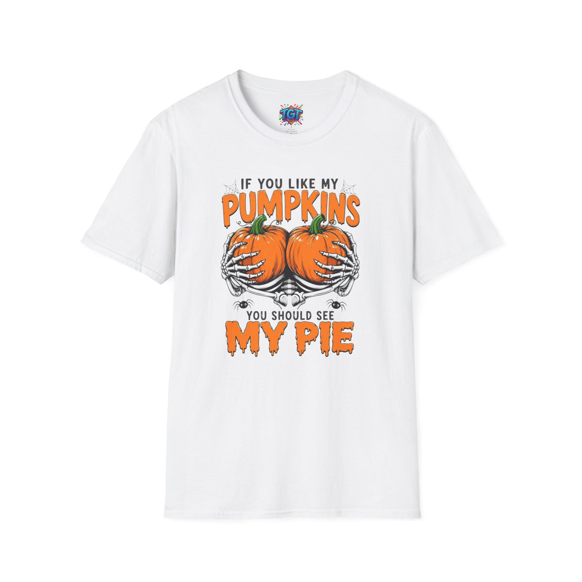 If You Like My Pumpkins You Should See My Pie T-Shirt | Halloween Pumpkin Tee