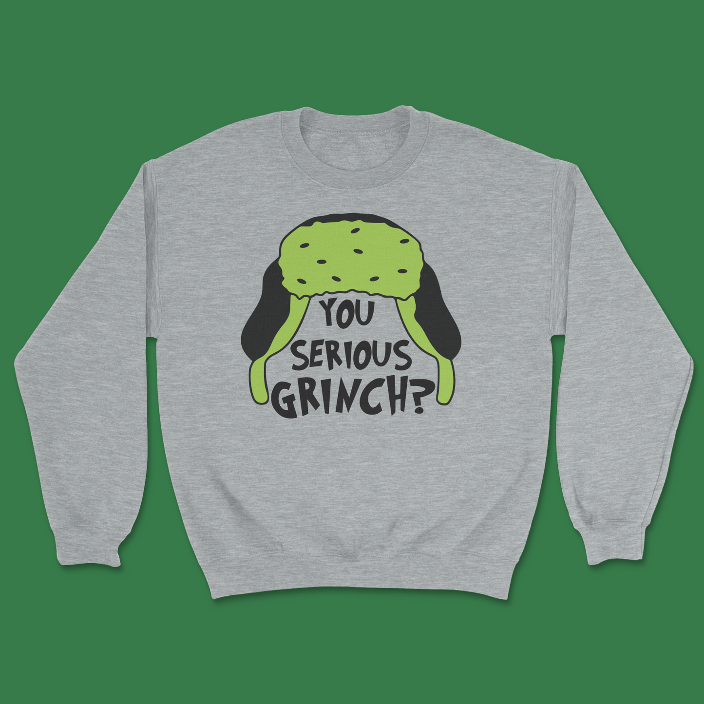 Are You Serious, Grinch? Funny Christmas Sweater